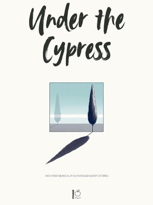 cover image of Under the Cypress and Other Bilingual Italian-English Short Stories